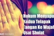 Hukum Menyapu Kedua Telapak Tangan Ke Wajah Usai Sholat