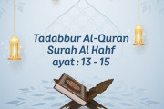 Tadabbur Al-Quran: Al Kahf 13 - 15