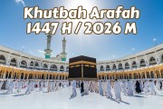 Khutbah Arafah 1447 H / 2026 M