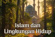 Khutbah Jumat - Islam dan Lingkungan Hidup