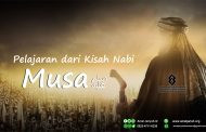 Pelajaran Dari Kisah Nabi Musa 'Alaihis Salam