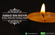 'Abbad bin Bisyir; Selalu Disertai Cahaya Allah
