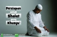 Persiapan untuk Shalat yang Khusyu’