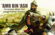 'AMR BIN 'ASH ( Pembebas Mesir Dari Cengkeraman Romawi )