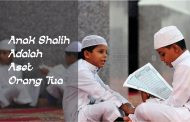 Anak Shalih Adalah Aset Orang Tua (1)