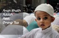 Anak Shalih Adalah Aset Orang Tua (2)