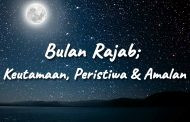 Khutbah Jumat - Bulan Rajab; Keutamaan, Peristiwa & Amalan