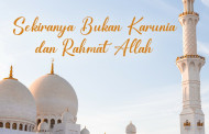 Khutbah Jumat - Sekiranya Bukan Karunia dan Rahmat Allah