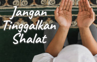 Khutbah Jumat - Jangan Tinggalkan Shalat