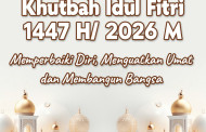 Khutbah Idul Fitri 1447 H/ 2026 M Memperbaiki Diri, Menguatkan Umat dan Membangun Bangsa