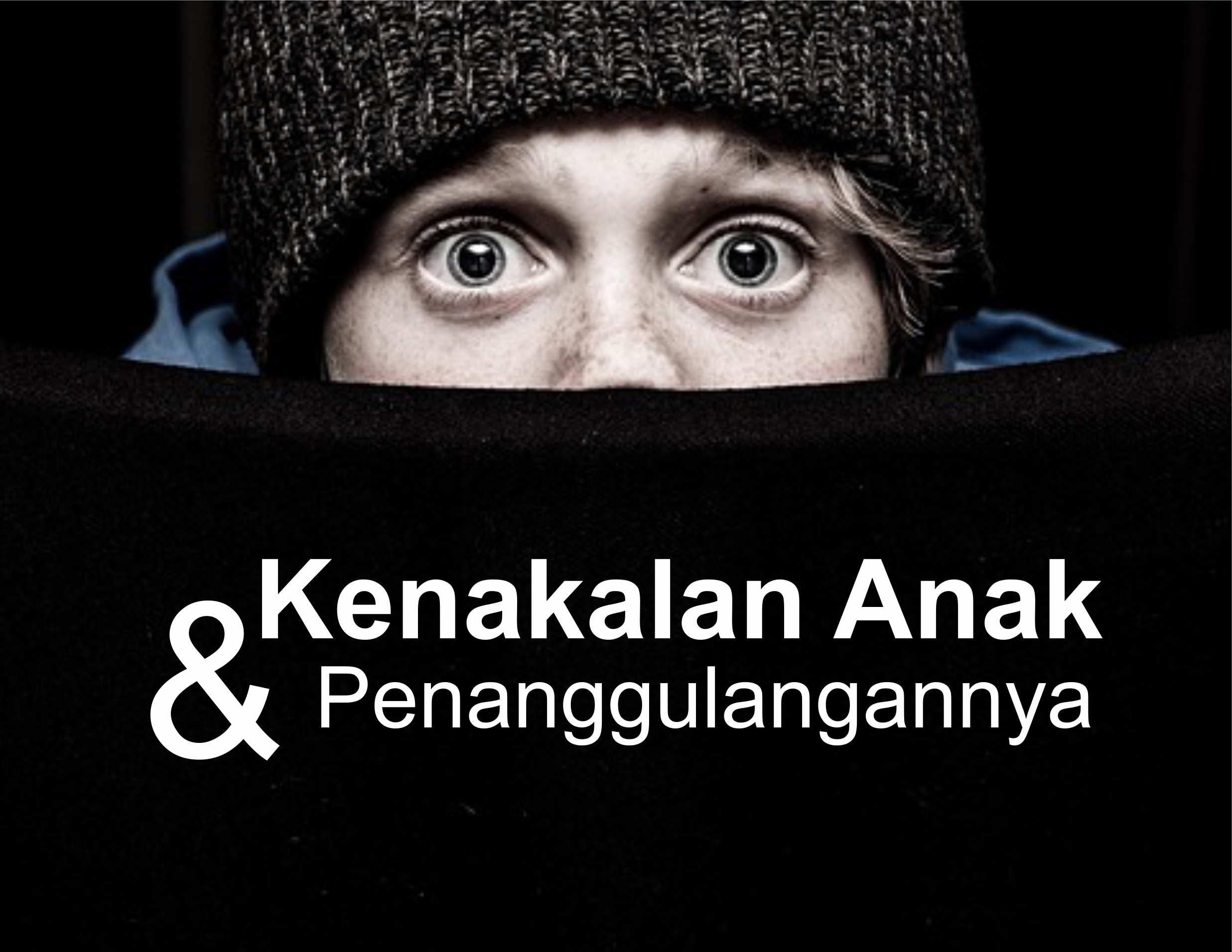 Sebab-Sebab Kenakalan Pada Anak dan Penanggulangannya