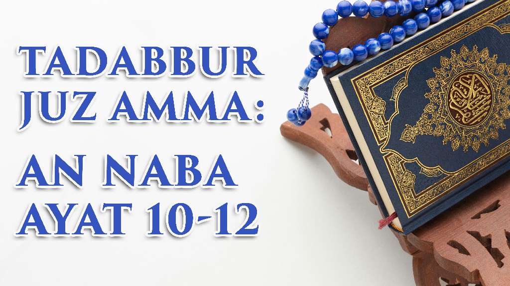 Tadabbur Juz Amma: Surah An Naba ayat 10-12