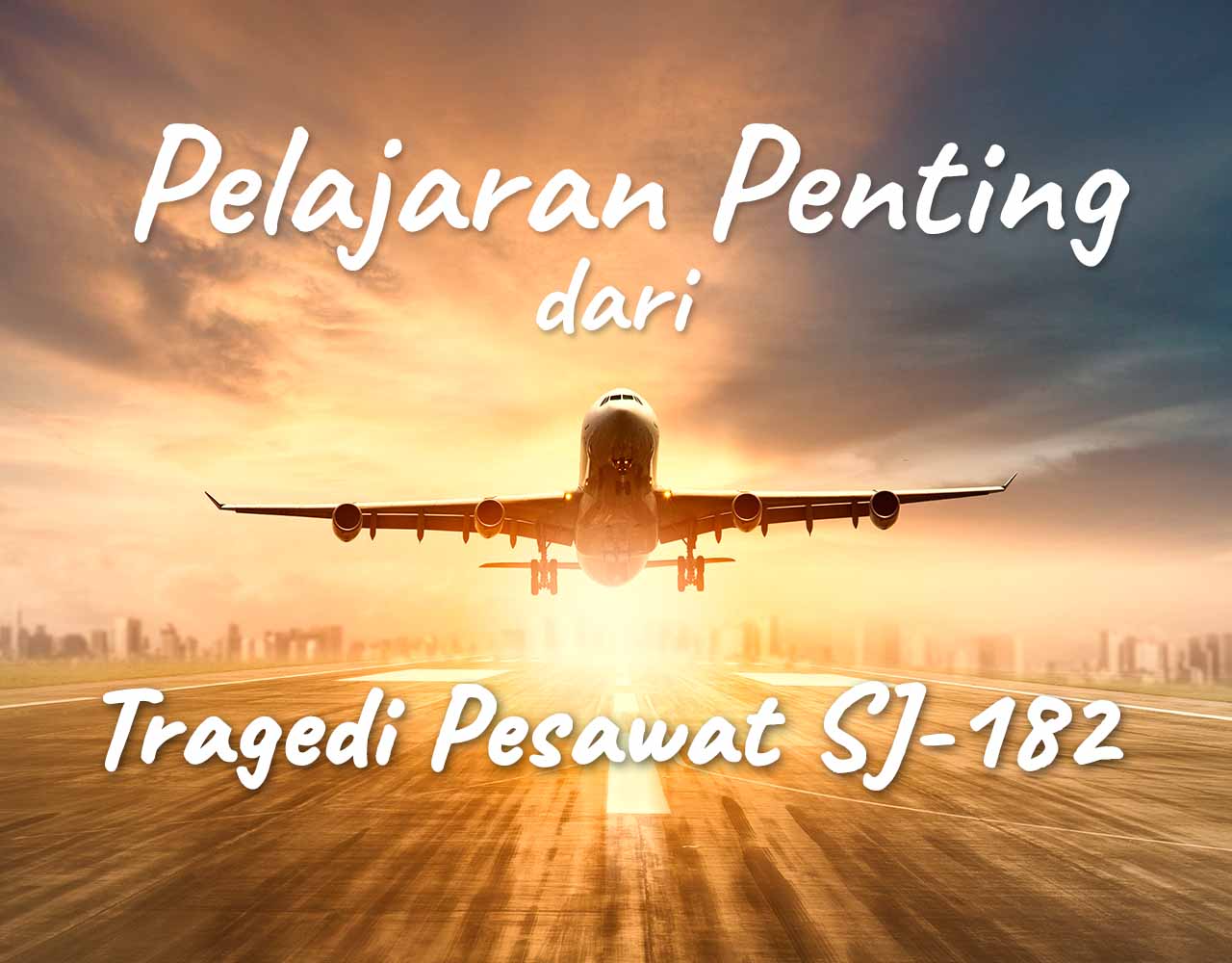 Khutbah Jumat - Pelajaran Penting dari Tragedi Pesawat SJ-182