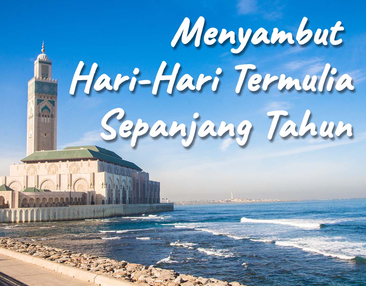Khutbah Jumat - Menyambut Hari-Hari Termulia Sepanjang Tahun