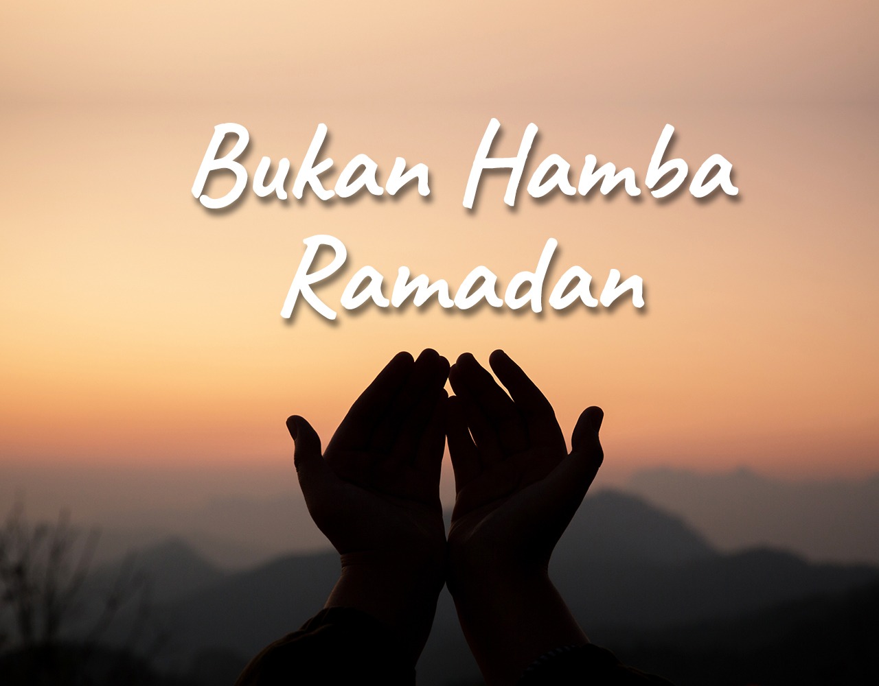 Khutbah Jumat - Bukan Hamba Ramadan