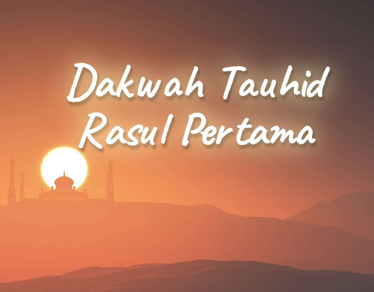 Khutbah Jumat - Dakwah Tauhid Rasul Pertama