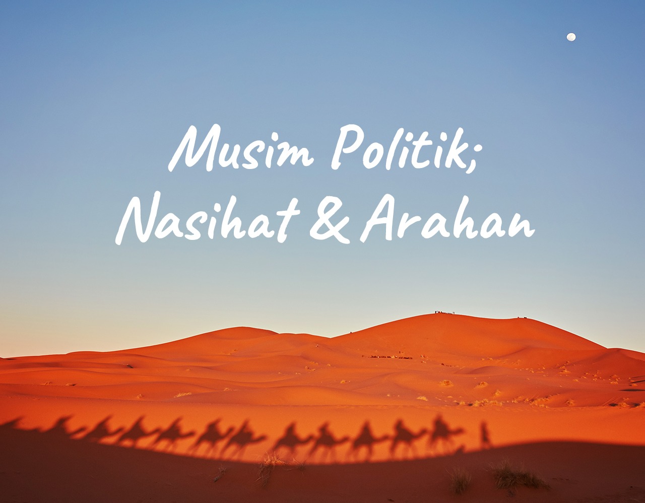 Khutbah Jumat - Musim Politik; Nasihat & Arahan