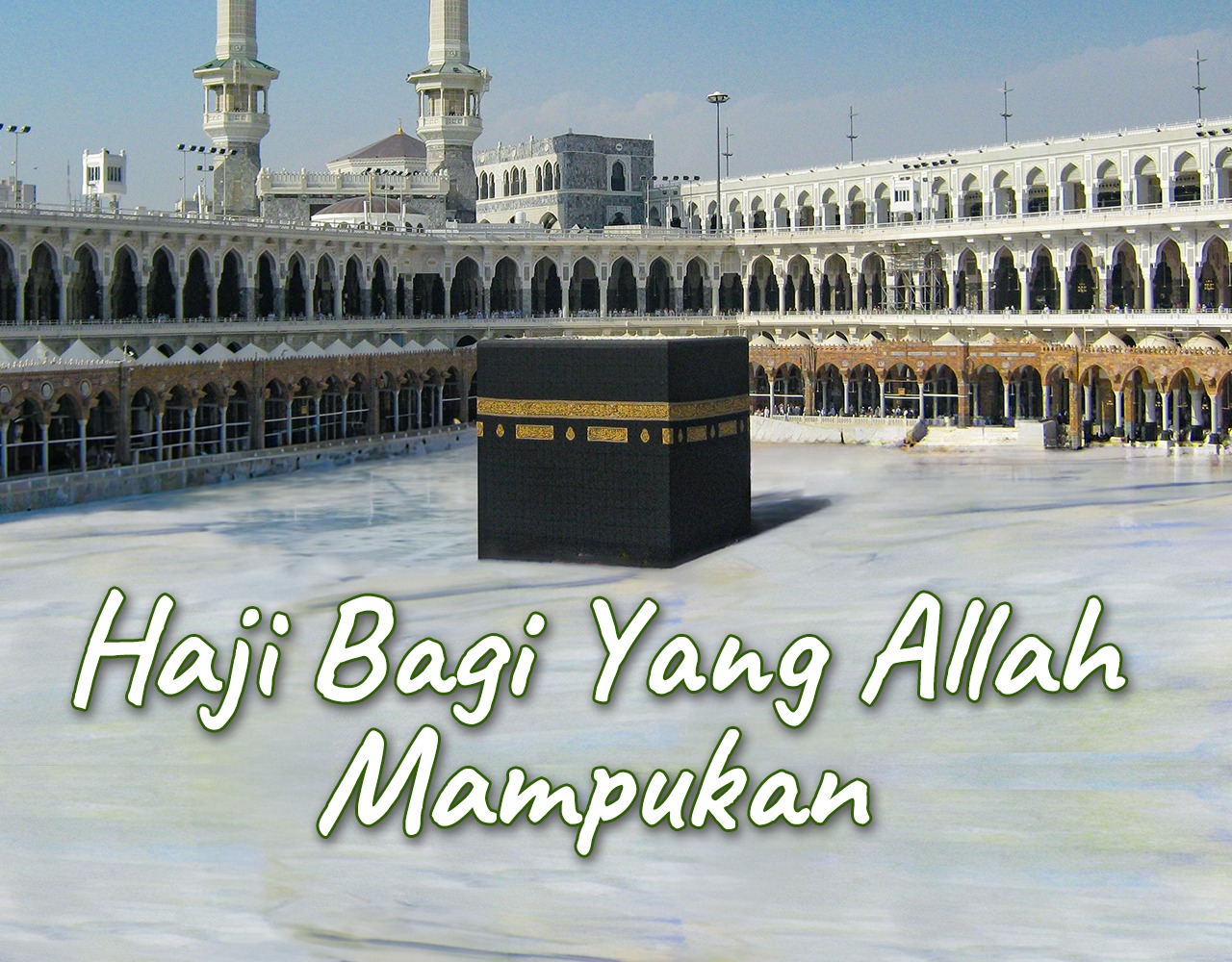 Khutbah Jumat - Haji Bagi Yang Allah Mampukan