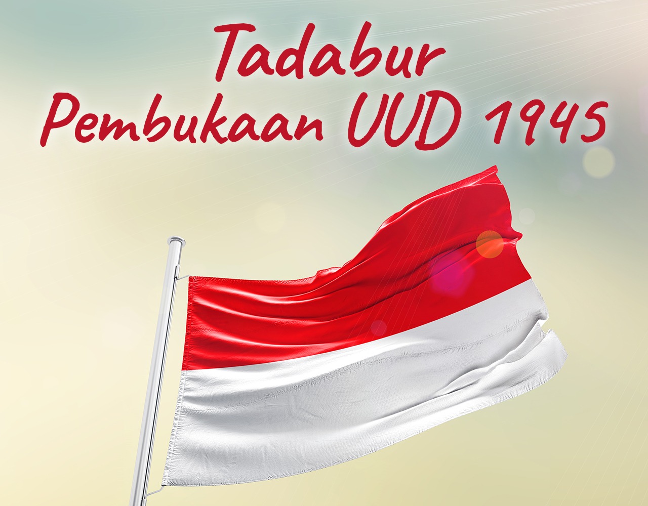 Khutbah Jumat - Tadabur Pembukaan UUD 1945