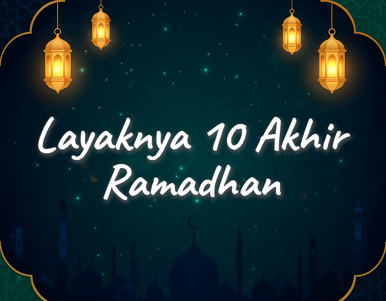 Khutbah Jumat - Layaknya 10 Akhir Ramadhan
