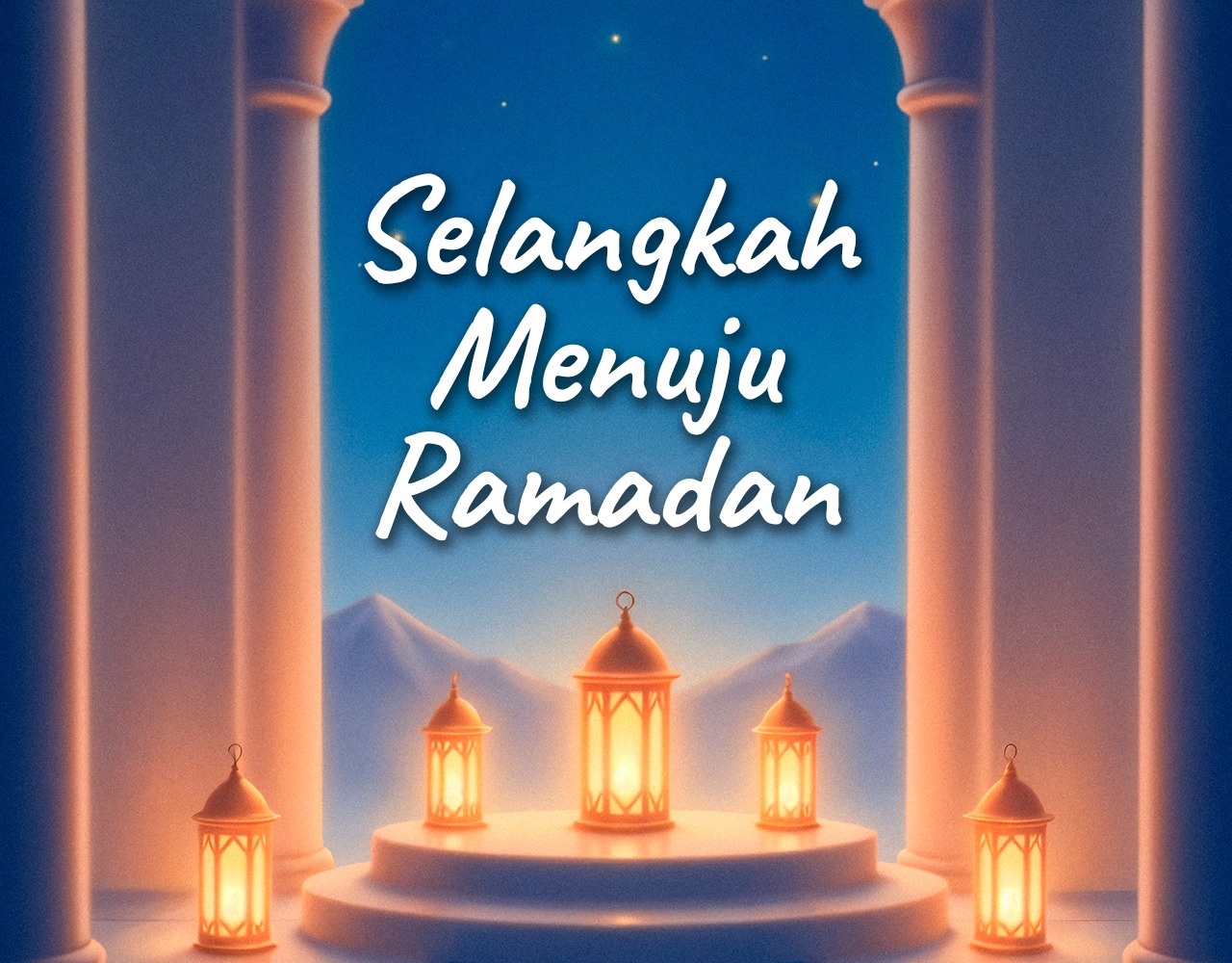 Khutbah Jumat - Selangkah Menuju Ramadan