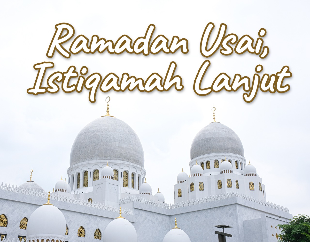 Khutbah Jumat - Ramadan Usai, Istiqamah Lanjut