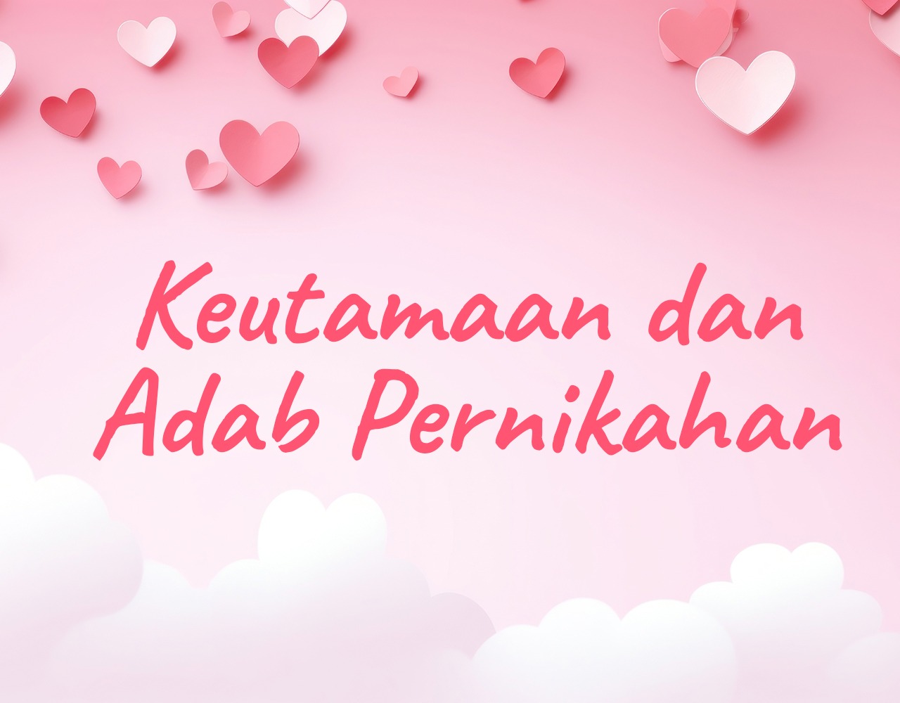 Khutbah Jumat - Keutamaan dan Adab Pernikahan